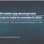 Top 10 app development agencies in india consider in 2024