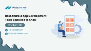 Best Android App Development Tools You Need to Know