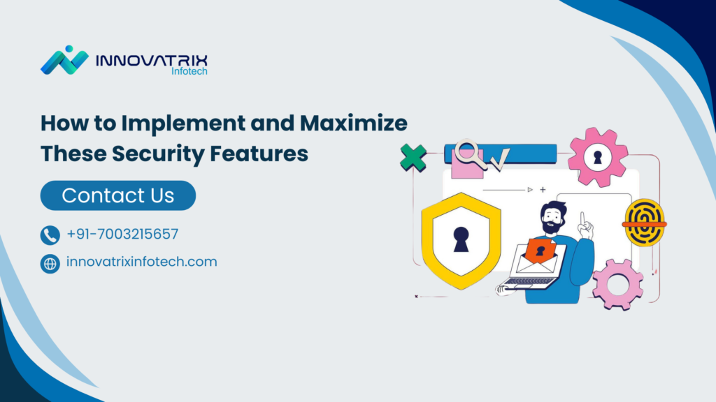 How to Implement and Maximize These Security Features(1)