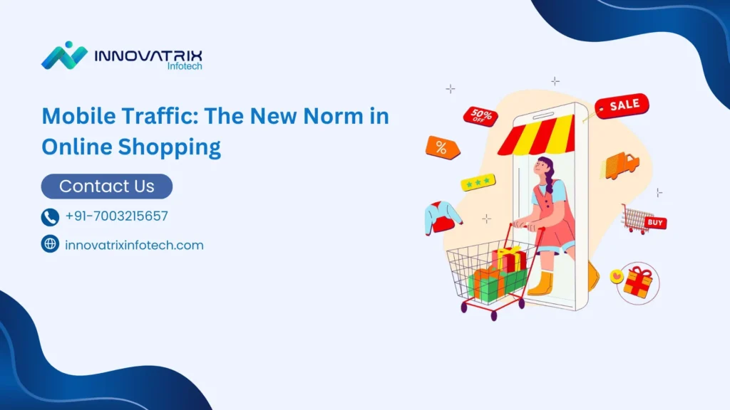 Mobile Traffic The New Norm in Online Shopping