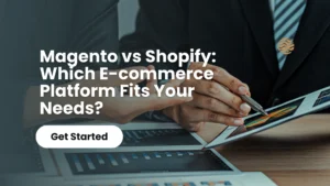 Magento vs Shopify: Which E-commerce Platform Fits Your Needs?​